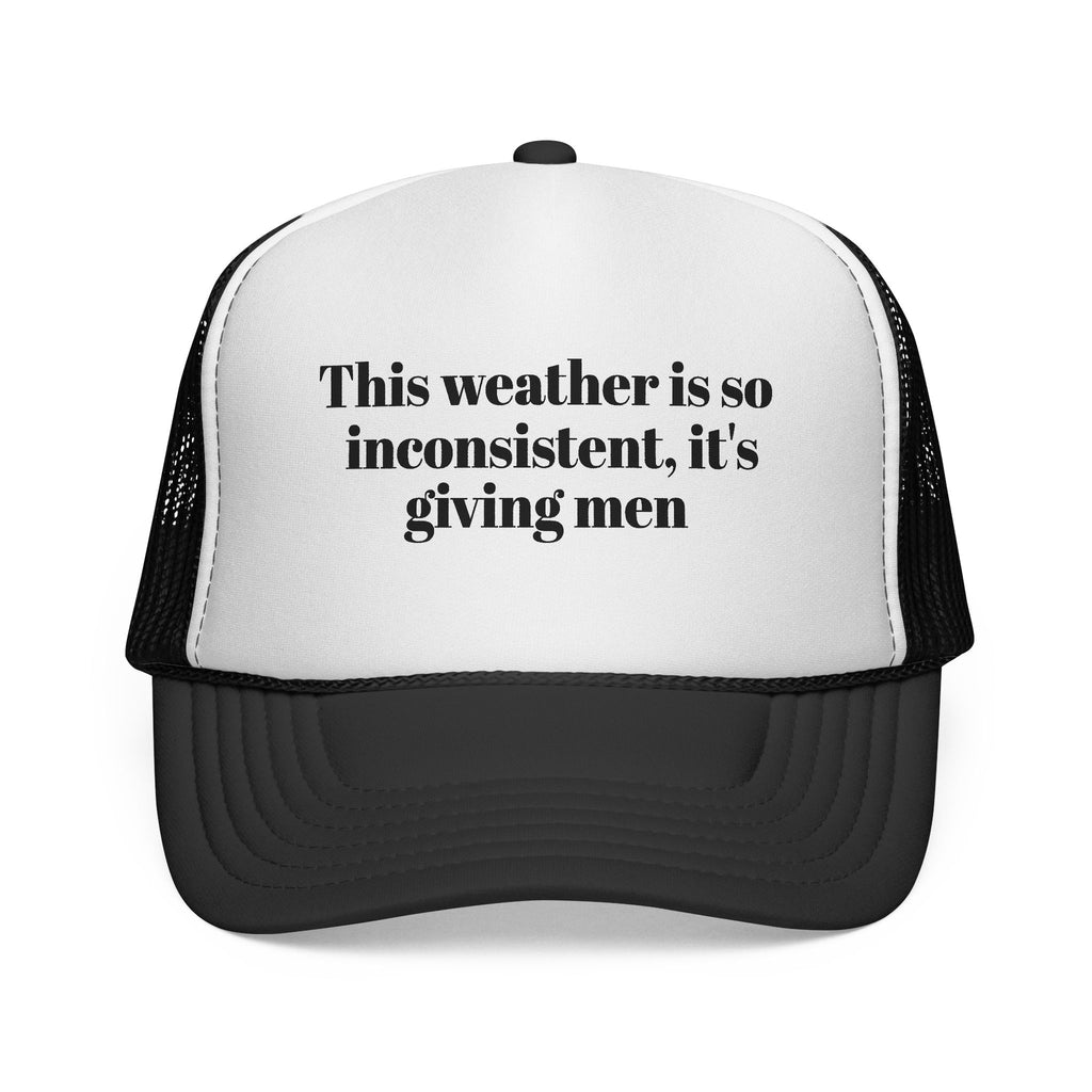 Trucker Cap — "This weather is so inconsistent, it's giving men" Mesh Hat