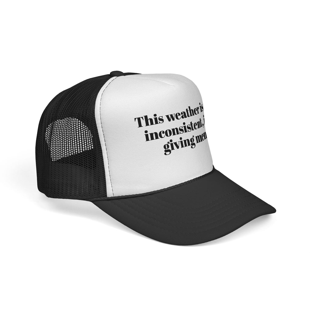 Trucker Cap — "This weather is so inconsistent, it's giving men" Mesh Hat