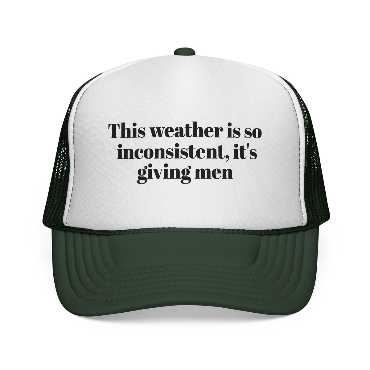 Trucker Cap — "This weather is so inconsistent, it's giving men" Mesh Hat