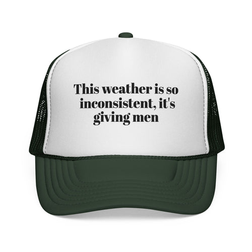 Trucker Cap — "This weather is so inconsistent, it's giving men" Mesh Hat